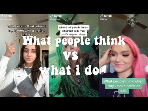 What People Think vs What I Actually Do Tik Tok Compilation