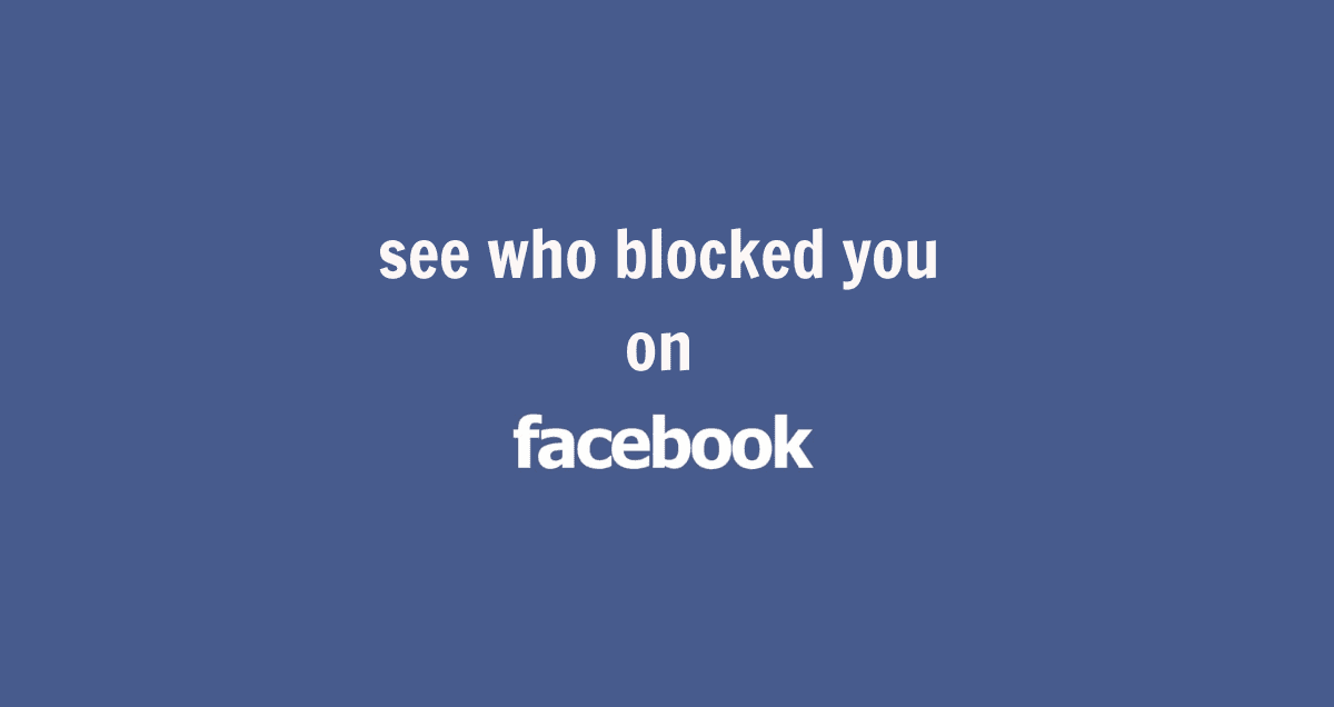 see who blocked you on Facebook